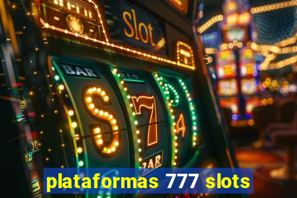 plataformas 777 slots